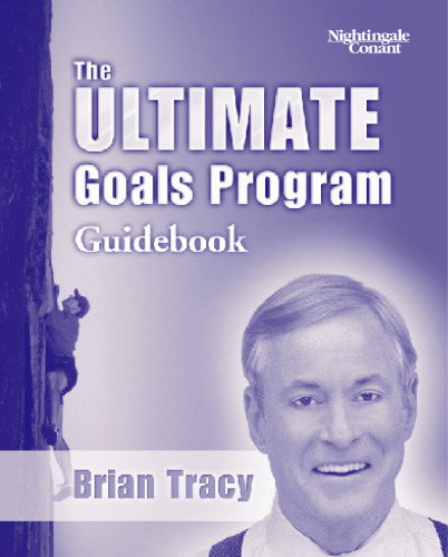 The Ultimate Goals Program: How To Get Everything You Want Faster Than You Thought Possible