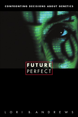 Future perfect: confronting decisions about genetics