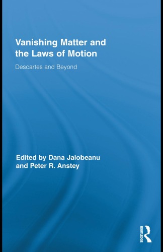 Vanishing Matter and the Laws of  Motion: Descartes and Beyond (Routledge Studies in Seventeenth Century Philosophy)