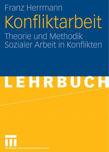 Konfliktarbeit: Theorie und Methodik Sozialer Arbeit in Konflikten