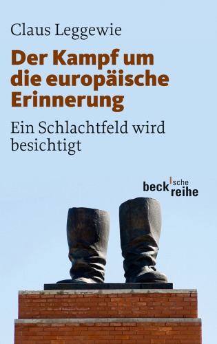 Der Kampf um die europäische Erinnerung. Ein Schlachtfeld wird besichtigt