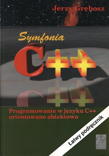 Symfonia C++. Programowanie w języku C++ orientowane obiektowo. Tomy 1,2,3