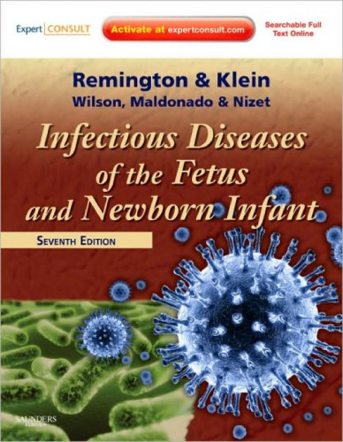 Infectious Diseases of the Fetus and Newborn: Expert Consult - Online and Print (INFECTIOUS DISEASES OF THE FETUS AND NEWBORN INFANT), 7 Ed