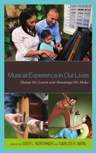 Musical Experience in Our Lives: Things We Learn and Meanings We Make