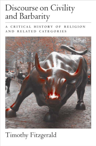 Discourse on Civility and Barbarity: A Critical History of Religion and Related Categories