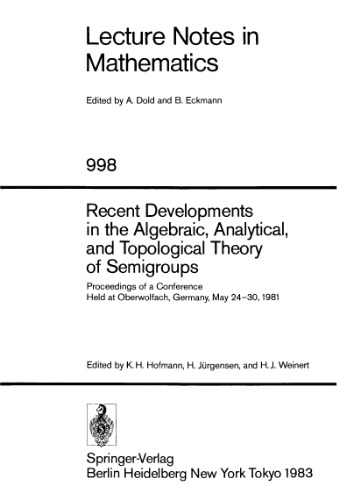 Recent Developments in the Algebraic, Analytical, and Topological Theory of Semigroups: Proceedings of a Conference Held at Oberwolfach, Germany, May 24–30, 1981