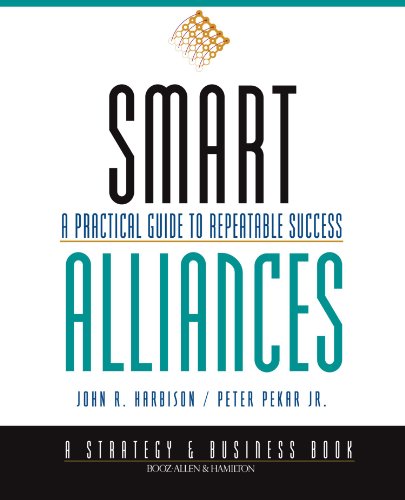 Smart Alliances: A Practical Guide to Repeatable Success (A Strategy & Business Book)