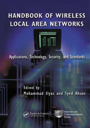 Handbook of Wireless Local Area Networks: Applications, Technology, Security, and Standards (Internet and Communications)