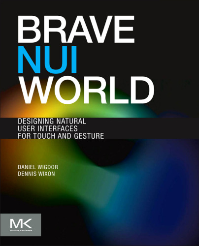 Brave NUI World: Designing Natural User Interfaces for Touch and Gesture