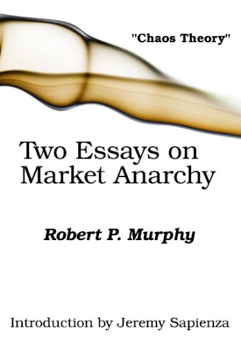 Chaos Theory: Two Essays On Market Anarchy