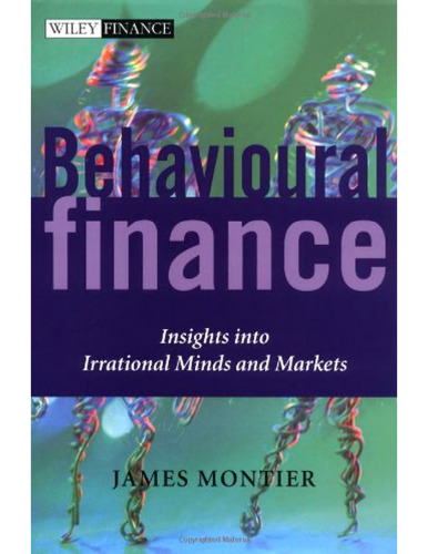 Behavioural Finance: Insights into Irrational Minds and Markets
