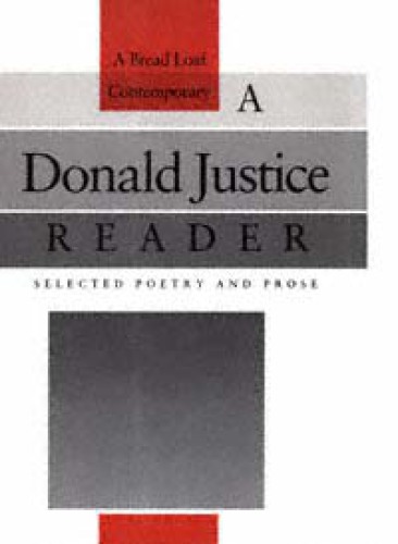 A Donald Justice Reader: Selected Poetry and Prose (Bread Loaf Series of Contemporary Writers)