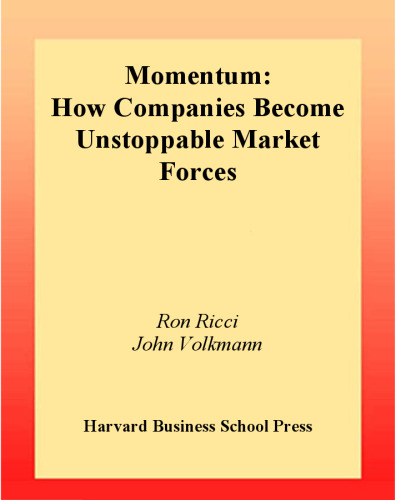 Momentum: How Companies Become Unstoppable Market Forces