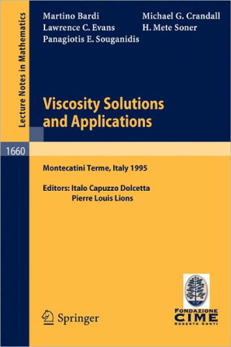 Viscosity Solutions and Applications: Lectures given at the 2nd Session of the Centro Internazionale Matematico Estivo (C.I.M.E.) held in Montecatini