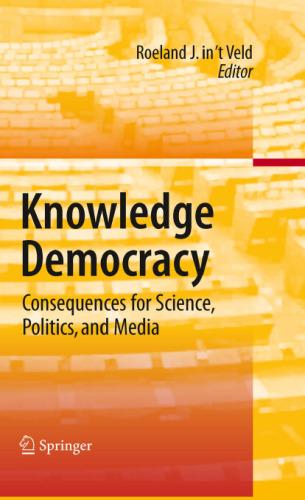 Knowledge Democracy: Consequences for Science, Politics, and Media