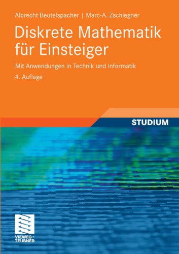Diskrete Mathematik für Einsteiger: Mit Anwendungen in Technik und Informatik, 4. Auflage