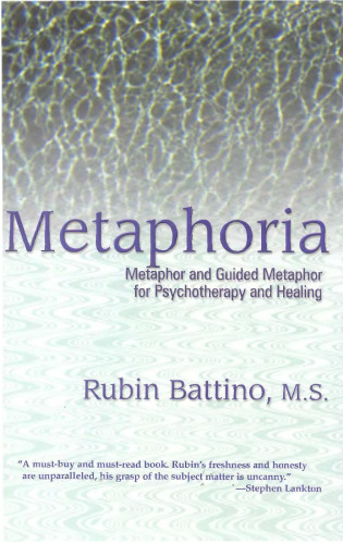 Metaphoria: Metaphor and Guided Metaphor for Psychotherapy and Healing