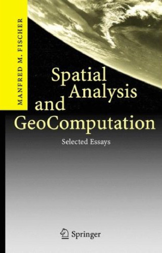 Spatial Analysis and GeoComputation: Selected Essays (v. 1)