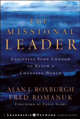 The Missional Leader: Equipping Your Church to Reach a Changing World (Jossey-Bass Leadership Network Series)