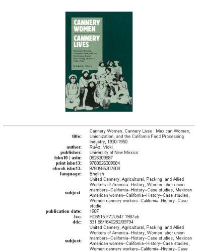 Cannery Women, Cannery Lives: Mexican Women, Unionization, and the California Food Processing Industry, 1930-1950