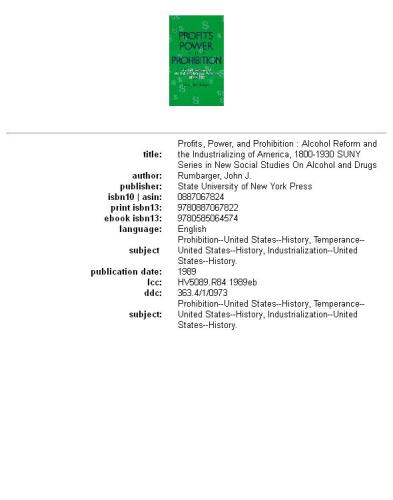 Profits, Power, and Prohibition: Alcohol Reform and the Industrializing of America, 1800-1930