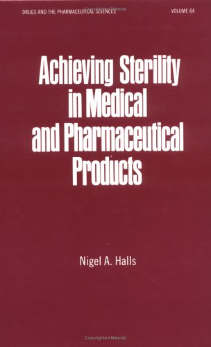 Achieving Sterility in Medical and Pharmaceutical Products (Drugs and the Pharmaceutical Sciences)
