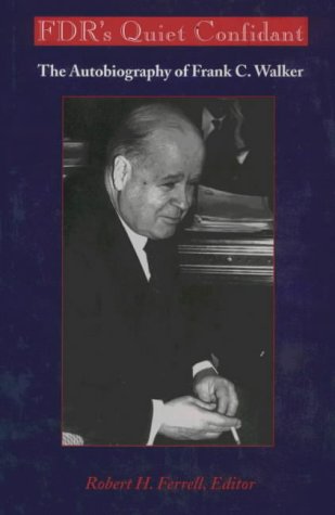 FDR's Quiet Confidant: The Autobiography of Frank C. Walker