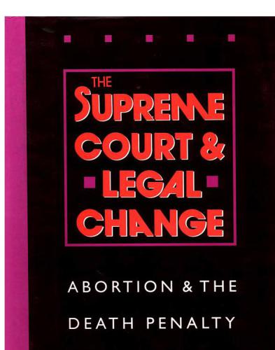 The Supreme Court and Legal Change: Abortion and the Death Penalty (Thornton H Brooks Series in American Law and Society)