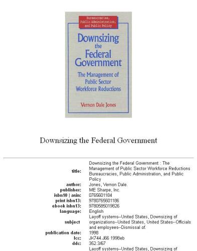 Downsizing the Federal Government: The Management of Public Sector Workforce Reductions (Bureaucracies, Public Administration, and Public Policy)