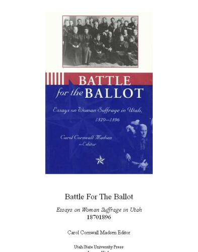 Battle for the Ballot: Essays on Woman Suffrage in Utah 1870-1896