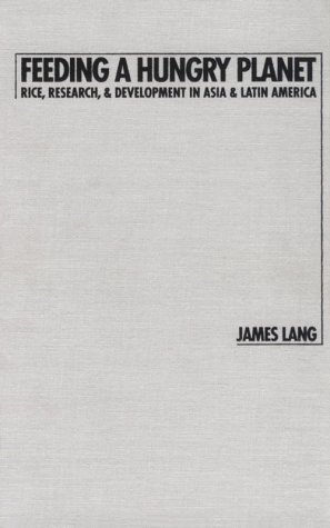 Feeding a Hungry Planet: Rice, Research, & Development in Asia & Latin America