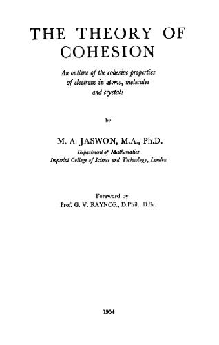 The Theory of Cohesion. An Outline of the Cohesive Properties of Electrons in Atoms, Molecules and Crystals