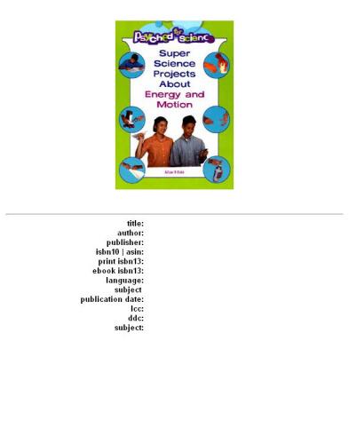 Super Science Projects About Energy and Motion (Psyched for Science)