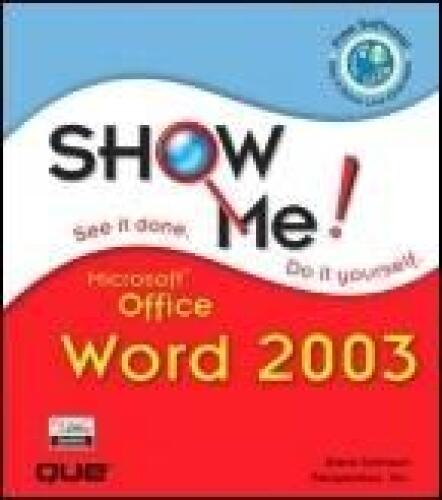 Show Me! Microsoft Office Word 2003: See it Done, Do It Yourself