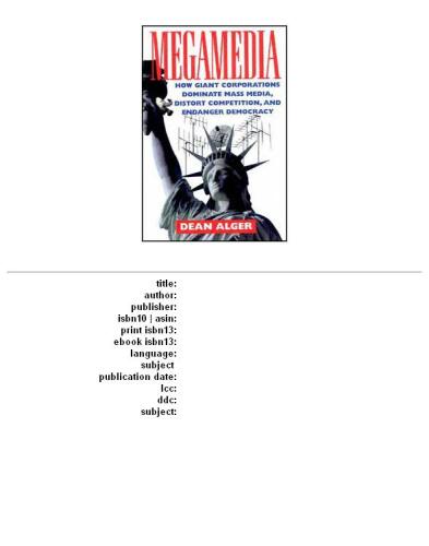 Megamedia: How Giant Corporations Dominate Mass Media, Distort Competition, and Endanger Democracy