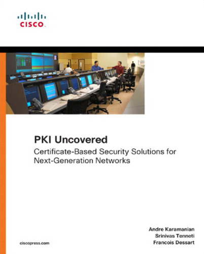 PKI Uncovered: Certificate-Based Security Solutions for Next-Generation Networks (Networking Technology: Security)
