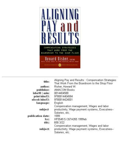 Aligning Pay and Results: Compensation Strategies That Work from the Boardroom to the Shop Floor