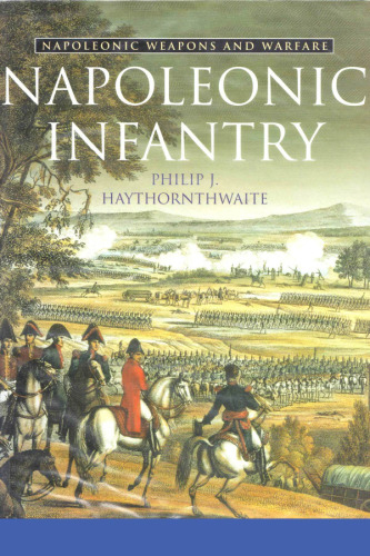 Napoleonic Infantry: Napoleonic Weapons and Warfare
