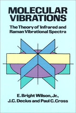Molecular Vibrations: The Theory of Infrared and Raman Vibrational Spectra