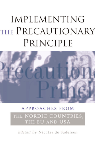 Implementing the Precautionary Principle: Approaches from the Nordic Countries, EU and USA