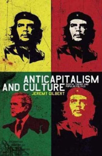 Anti-capitalism and Culture: Radical Theory and Popular Politics