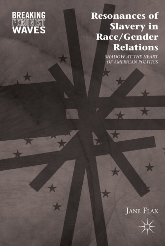 Resonances of Slavery in Race Gender Relations: Shadow at the Heart of American Politics