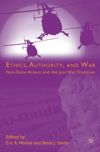 Ethics, Authority, and War: Non-State Actors and the Just War Tradition