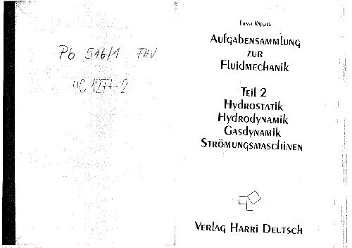 Aufgaben zur Fluidmechanik Hydrostatic, Hydrodynamik, Gasdynamik, Stroemungsmaschinen