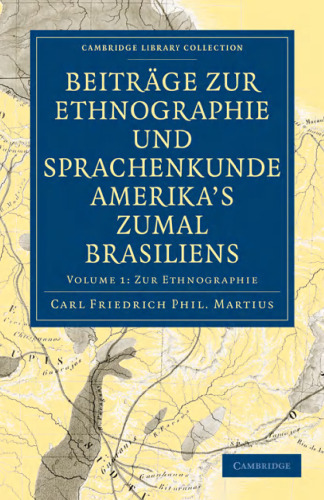 Beiträge zur Ethnographie und Sprachenkunde Amerika’s zumal Brasiliens, Volume 1: 1. Zur Ethnographie