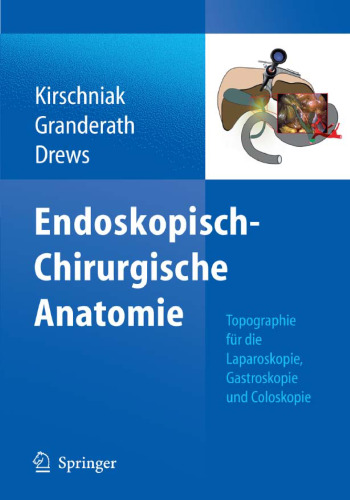 Endoskopisch-Chirurgische Anatomie: Topographie für die Laparoskopie, Gastroskopie und Coloskopie