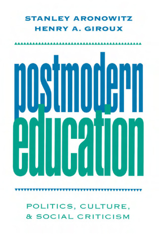 Postmodern Education: Politics, Culture, and Social Criticism