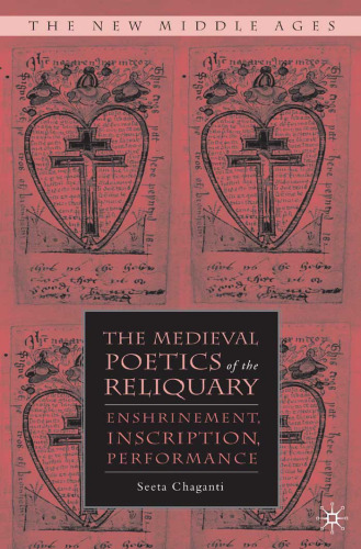 The medieval poetics of the reliquary: enshrinement, inscription, performance