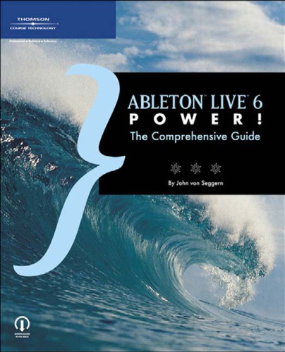 Ableton Live 6 Power!: The Comprehensive Guide