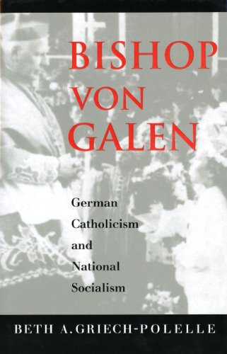 Bishop von Galen: German Catholicism and national socialism